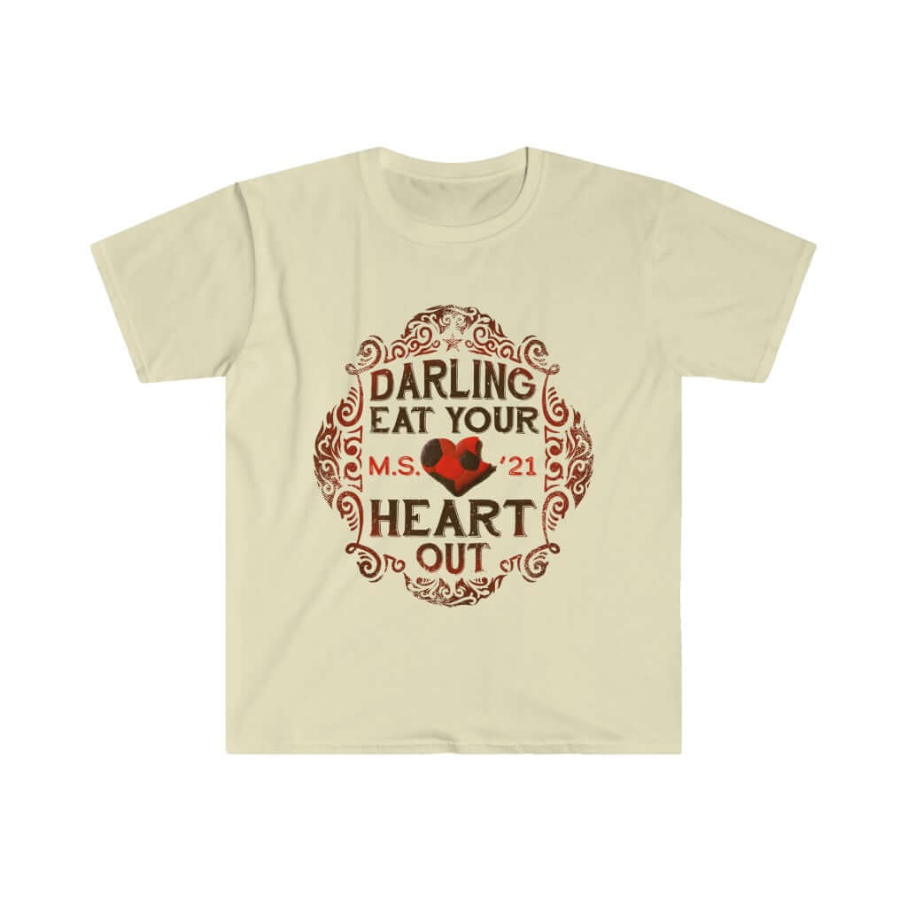 Darling, Eat Your Heart Out Shirt